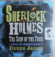 Sherlock Holmes The Sign of the Four written by Arthur Conan Doyle performed by Derek Jacobi on CD (Unabridged)